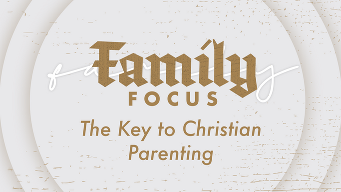 The Key to Christian Parenting
